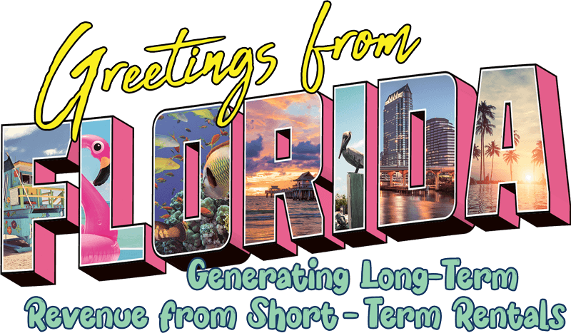 Greetings from Florida: Generating Long-Term Revenue from Short-Term Rentals