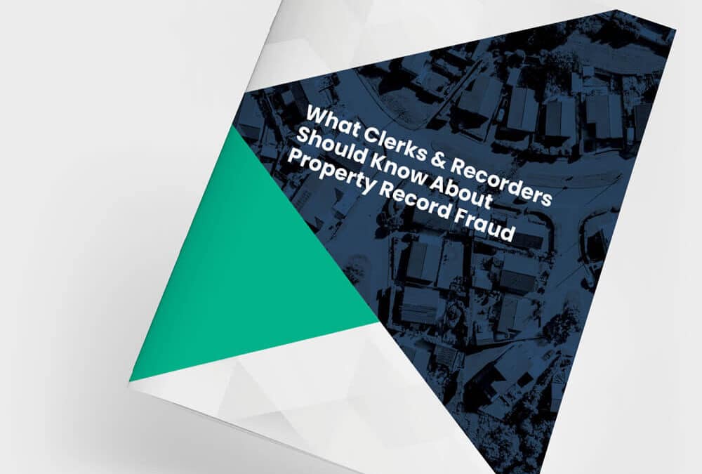What Clerks & Recorders Should Know About Property Record Fraud